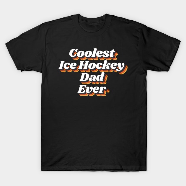 Coolest Ice Hockey Dad Ever T-Shirt by kindxinn